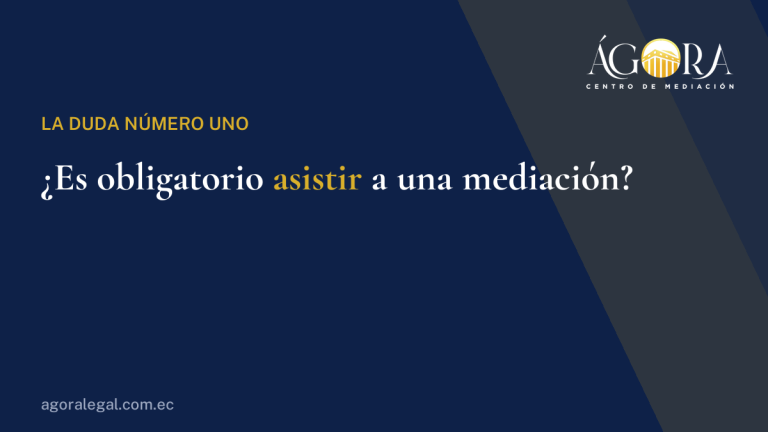 ¿Es obligatorio asistir a una mediación en Ecuador?